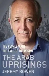 «The Arab Uprisings» by Jeremy Bowen