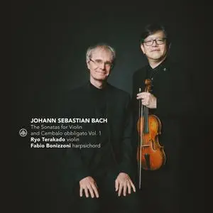 Fabio Bonizzoni & Ryo Terakado - Johann Sebastian Bach: The Sonatas for Violin and Cembalo Obbligato Vol. 1 (2022)
