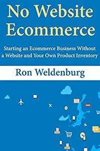 No Website Ecommerce: Starting an Ecommerce Business Without a Website and Your Own Product Inventory