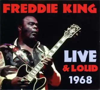 Freddie King - Live & Loud 1968 (2014) {Floating World FLOATM6243}