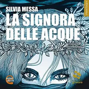 «La signora delle acque» by Silvia Messa