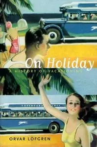 On Holiday: A History of Vacationing (repost)