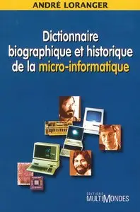 André Loranger, "Dictionnaire biographique et historique de la micro-informatique"