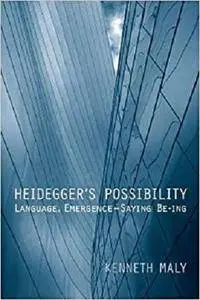 Heidegger's Possibility: Language, Emergence - Saying Be-ing (New Studies in Phenomenology and Hermeneutics)