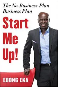 Start Me Up!: The No-Business-Plan Business Plan