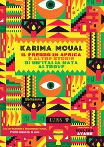 Karima Moual - Il freddo in Africa e altre storie di un’Italia nata altrove