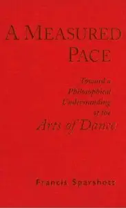 A Measured Pace: Toward a Philosophical Understanding of the Arts of Dance