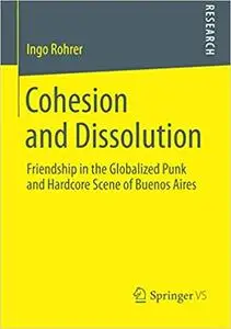 Cohesion and Dissolution: Friendship in the Globalized Punk and Hardcore Scene of Buenos Aires (Repost)