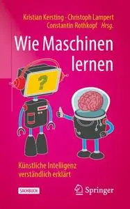 Wie Maschinen lernen: Künstliche Intelligenz verständlich erklärt (Repost)