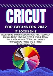 CRICUT FOR BEGINNERS: [7-In-1-Book]