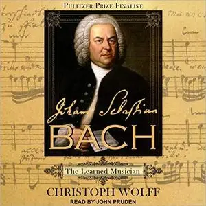Johann Sebastian Bach: The Learned Musician [Audiobook]