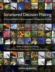Structured Decision Making: A Practical Guide to Environmental Management Choices (repost)