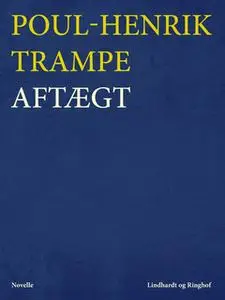 «Aftægt» by Poul-Henrik Trampe
