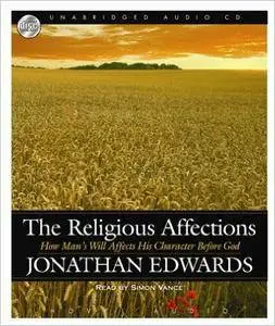 The Religious Affections: How Man's Will Affects His Character Before God
