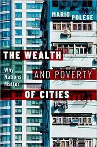 The Wealth and Poverty of Cities: Why Nations Matter