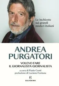 Andrea Purgatori - Volevo fare il giornalista-giornalista