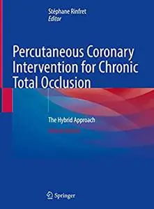 Percutaneous Coronary Intervention for Chronic Total Occlusion: The Hybrid Approach, 2nd Edition