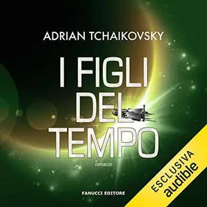 «I figli del tempo» by Adrian Tchaikovsky