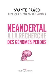 Svante Pääbo, "Néandertal: A la recherche des génomes perdus"