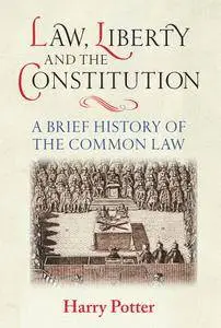 Law, Liberty and the Constitution: A Brief History of the Common Law (repost)