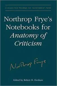 Northrop Frye's Notebooks for Anatomy of Criticism