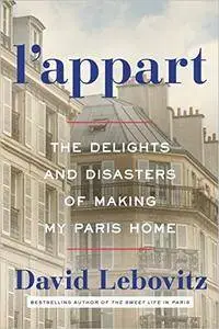 L'Appart: The Delights and Disasters of Making My Paris Home