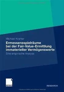 Ausmaß von Ermessenspielräumen bei der Fair Value Ermittlung immaterieller Vermögenswerte mit Hilfe von Barwertverfahren
