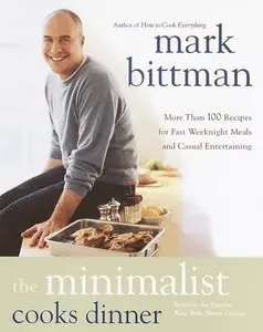 The Minimalist Cooks Dinner: More Than 100 Recipes for Fast Weeknight Meals and Casual Entertaining (repost)