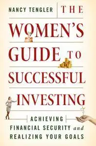 The Women’s Guide to Successful Investing: Achieving Financial Security and Realizing Your Goals