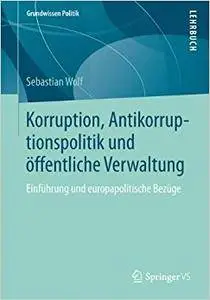 Korruption, Antikorruptionspolitik und öffentliche Verwaltung: Einführung und europapolitische Bezüge (Repost)