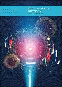 2001: A Space Odyssey (BFI Film Classics), 2nd Edition