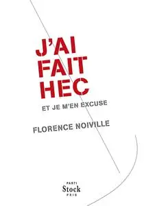 Florence Noiville, "J'ai fait HEC et je m'en excuse"