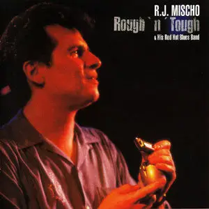 R.J. Mischo & His Red Hot Blues Band - Rough 'n' Tough (1996)