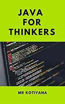 Java For Thinkers: Master The Art Of Programming