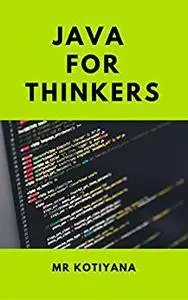 Java For Thinkers: Master The Art Of Programming