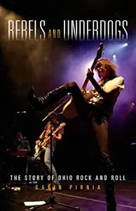 Rebels and Underdogs: The Story of Ohio Rock and Roll