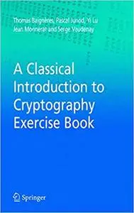 A Classical Introduction to Cryptography Exercise Book