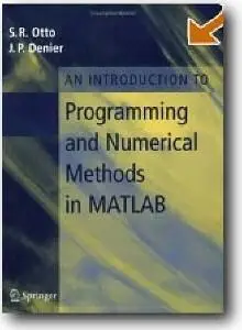 Stephen R. Otto, James P. Denier, «An Introduction to Programming and Numerical Methods in MATLAB»