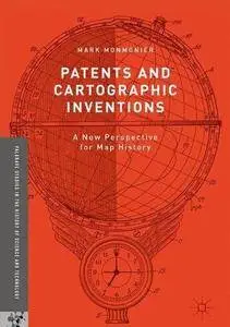 Patents and Cartographic Inventions: A New Perspective for Map History (repost)