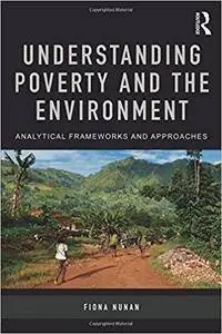 Understanding Poverty and the Environment: Analytical frameworks and approaches
