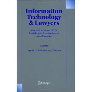 Information Technology and Lawyers: Advanced Technology in the Legal Domain, from Challenges to Daily Routine (Repost) 