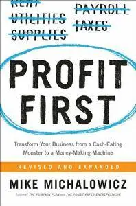 Profit First : Transform Your Business From a Cash-Eating Monster to a Money-Making Machine