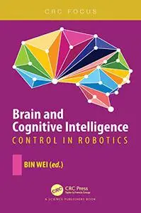 Brain and Cognitive Intelligence: Control in Robotics