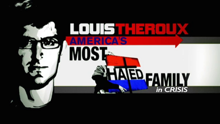 Louis Theroux - America's Most Hated Family in Crisis