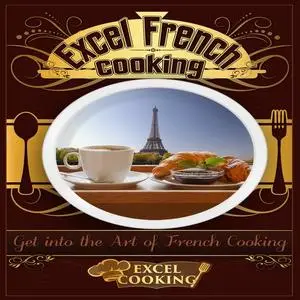 «Excel French Cooking» by Excel Cooking
