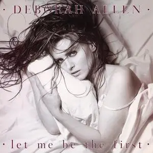 Deborah Allen - Let Me Be The First (Remastered Expanded Edition) (1984/2023) [Official Digital Download 24/192]