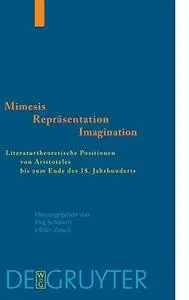 Mimesis - Repräsentation - Imagination: Literaturtheoretische Positionen von Aristoteles bis zum Ende des 18. Jahrhunderts