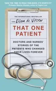 That One Patient: Doctors and Nurses' Stories of the Patients Who Changed Their Lives Forever