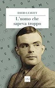 David Leavitt - L'uomo che sapeva troppo