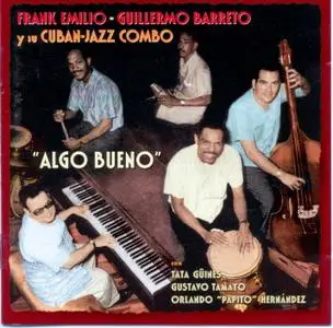 Frank Emilio-Guillermo Barreto Y Su Cuban-Jazz Combo - Algo Bueno  (1999)